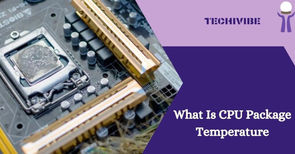 What Is CPU Package Temperature