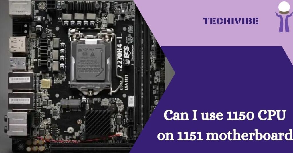 Can I use 1150 CPU on 1151 motherboard